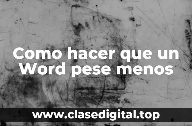 Como hacer que un Word pese menos