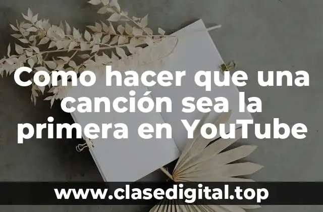 Como hacer que una canción sea la primera en YouTube