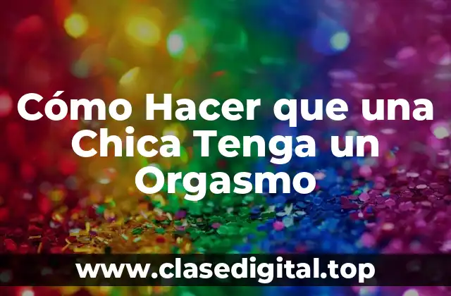 ¿Qué es un Orgasmo Femenino?