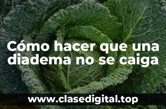 Cómo hacer que una diadema no se caiga