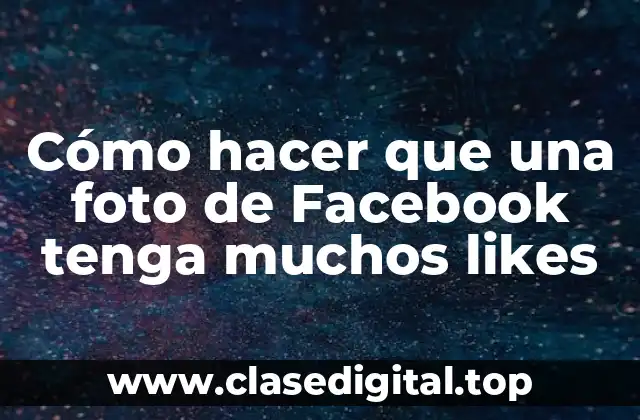 Cómo hacer que una foto de Facebook tenga muchos likes