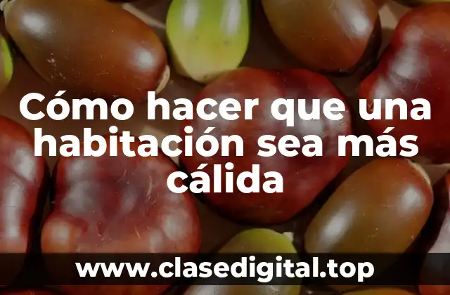 Cómo hacer que una habitación sea más cálida