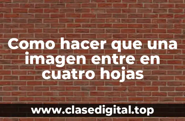 Como hacer que una imagen entre en cuatro hojas