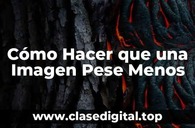 Cómo Hacer que una Imagen Pese Menos
