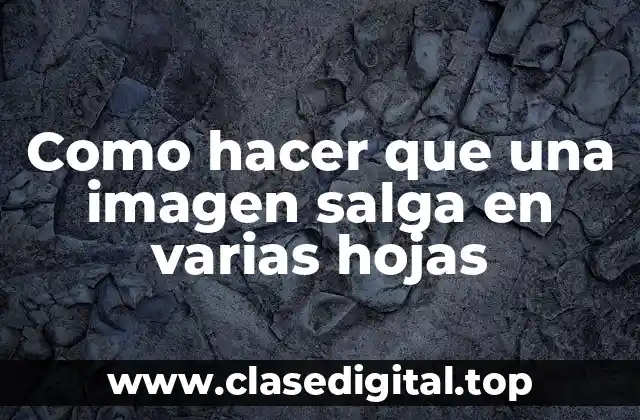 Como hacer que una imagen salga en varias hojas