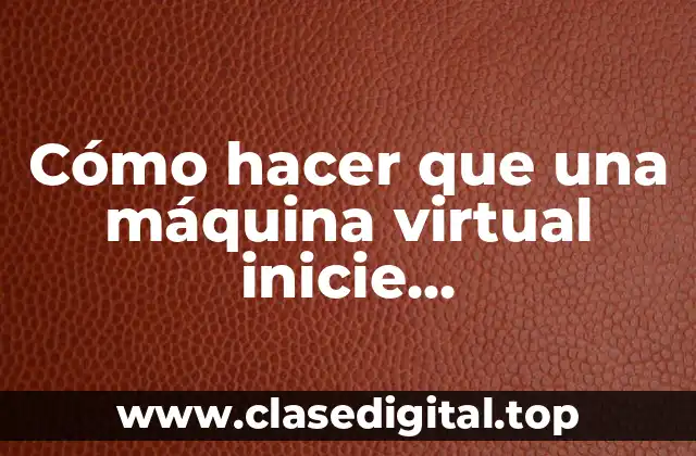 Cómo hacer que una máquina virtual inicie automáticamente en VMware