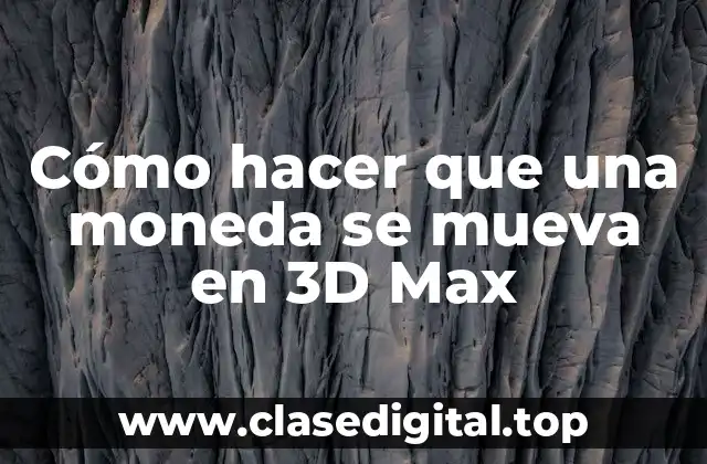 Cómo hacer que una moneda se mueva en 3D Max