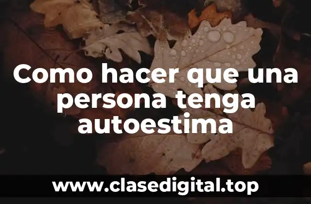 Como hacer que una persona tenga autoestima