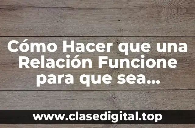 Cómo Hacer que una Relación Funcione para que sea Duradera