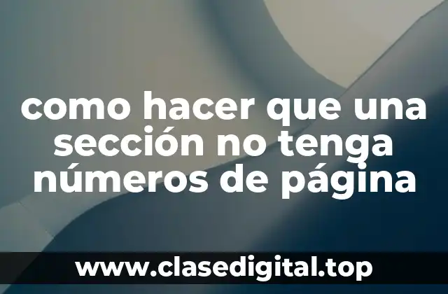 como hacer que una sección no tenga números de página