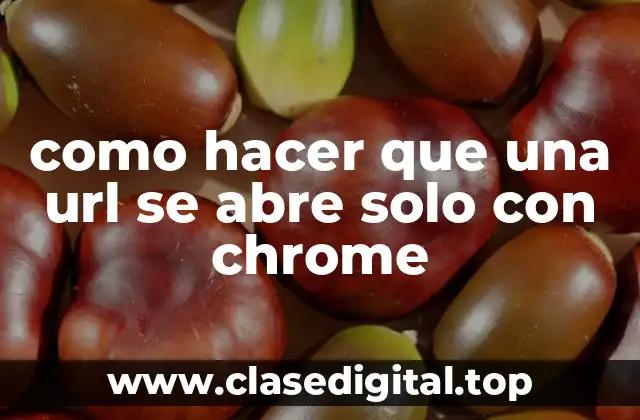 configurar una URL para abrir solo en Chrome
