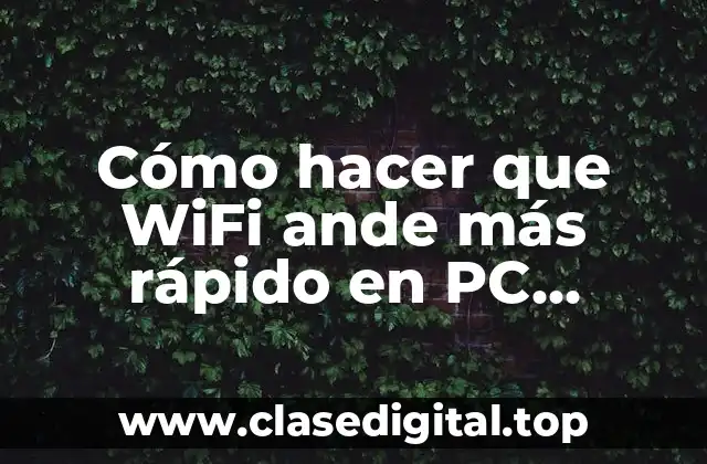 Cómo hacer que WiFi ande más rápido en PC Windows 10 HP