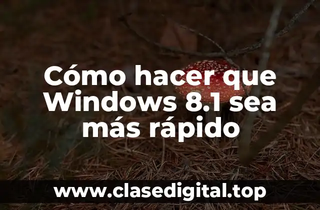 Cómo hacer que Windows 8.1 sea más rápido
