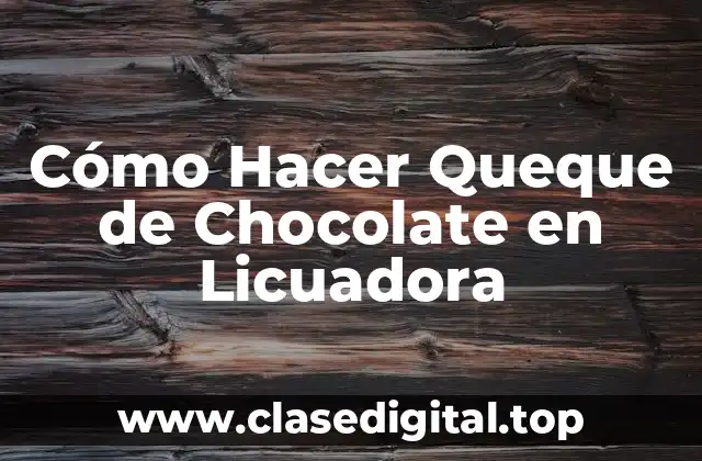 Cómo Hacer Queque de Chocolate en Licuadora