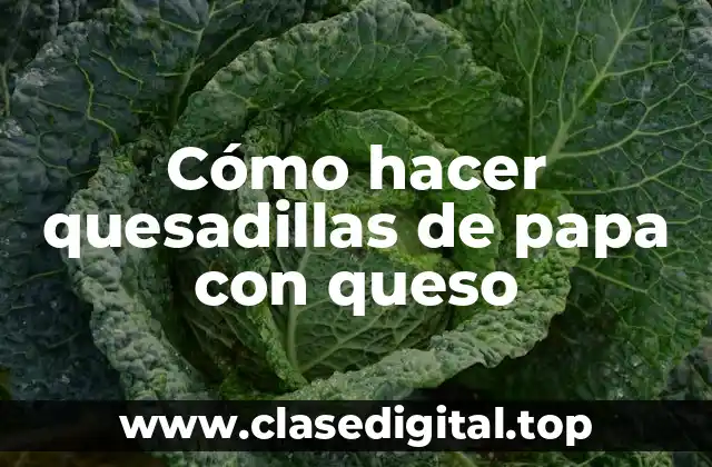 Cómo hacer quesadillas de papa con queso
