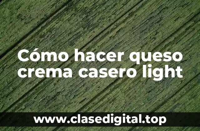 Cómo hacer queso crema casero light