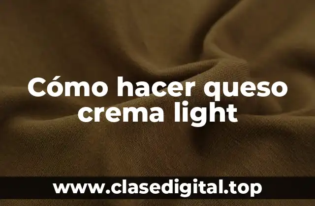 Cómo hacer queso crema light