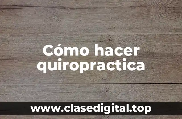 Cómo hacer quiropractica
