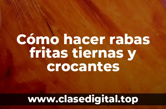 Cómo hacer rabas fritas tiernas y crocantes