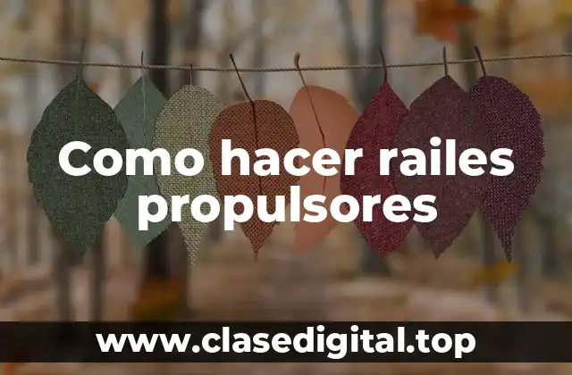 Como hacer railes propulsores