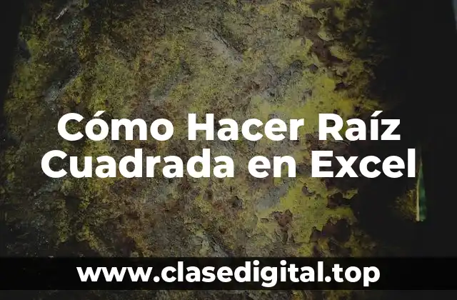Cómo Hacer Raíz Cuadrada en Excel