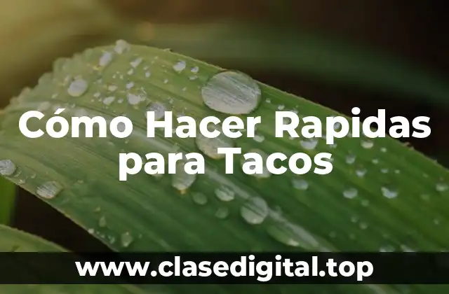 Cómo Hacer Rapidas para Tacos