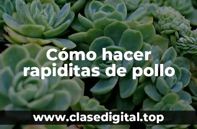 Cómo hacer rapiditas de pollo