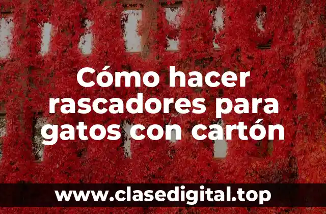 Cómo hacer rascadores para gatos con cartón