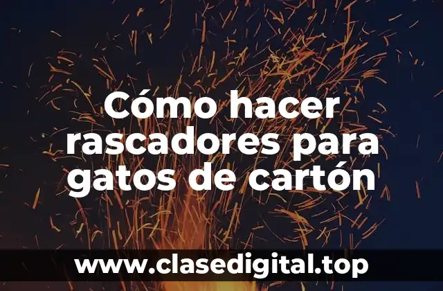 Cómo hacer rascadores para gatos de cartón