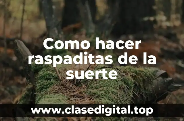 ¿Qué son las raspaditas de la suerte y para qué sirven?