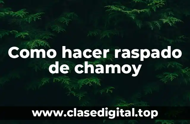 Como hacer raspado de chamoy