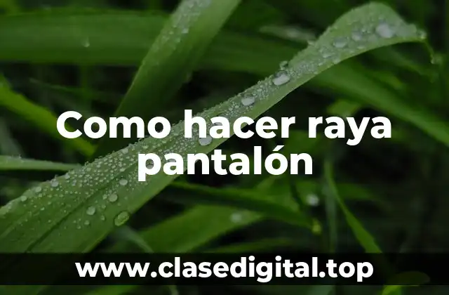 Como hacer raya pantalón