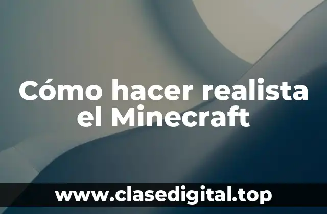 Cómo hacer realista el Minecraft