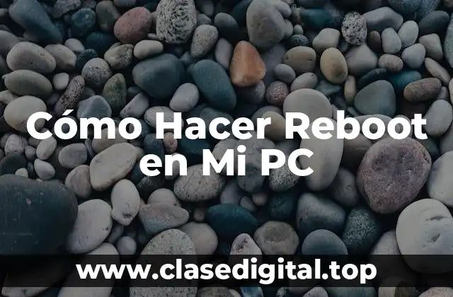 Cómo Hacer Reboot en Mi PC