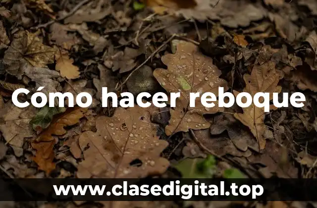 Cómo hacer reboque