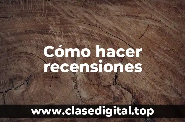 Cómo hacer recensiones