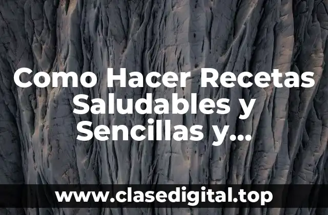 Como Hacer Recetas Saludables y Sencillas y Preparación en Escrito