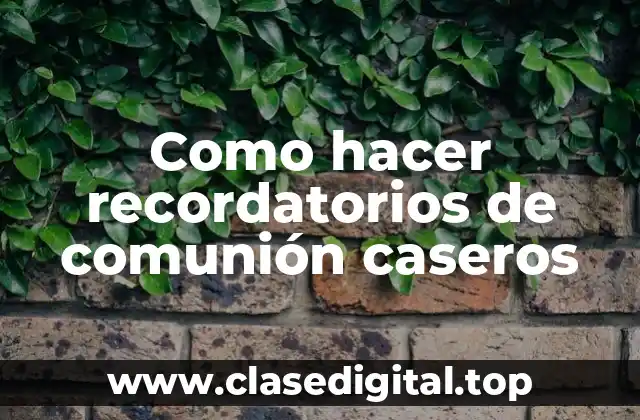 Definición de recordatorios de comunión caseros