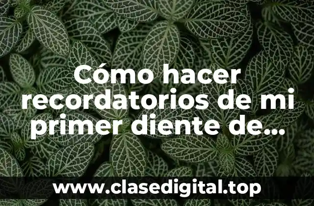 Cómo hacer recordatorios de mi primer diente de niño