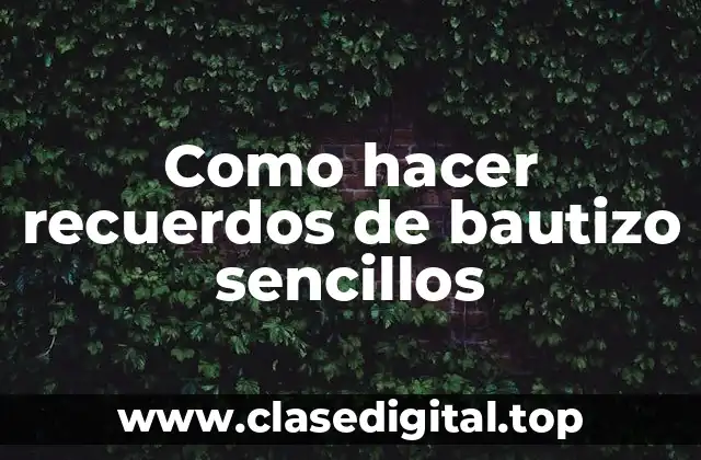 Como hacer recuerdos de bautizo sencillos