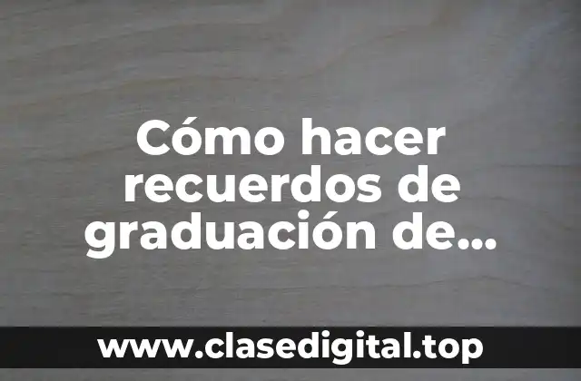 Cómo hacer recuerdos de graduación de secundaria
