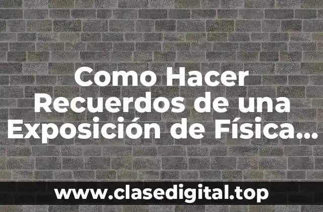 Como Hacer Recuerdos de una Exposición de Física Las Ondas