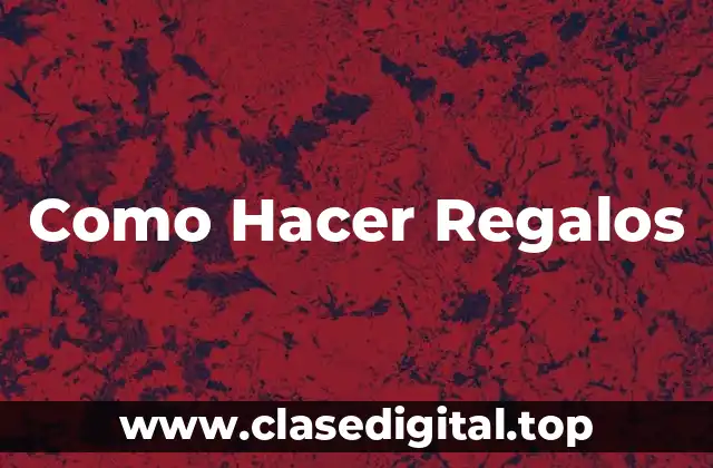 Como Hacer Regalos