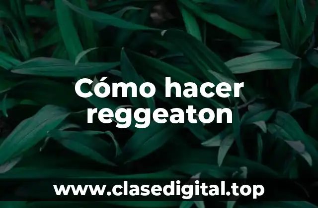 Cómo hacer reggeaton