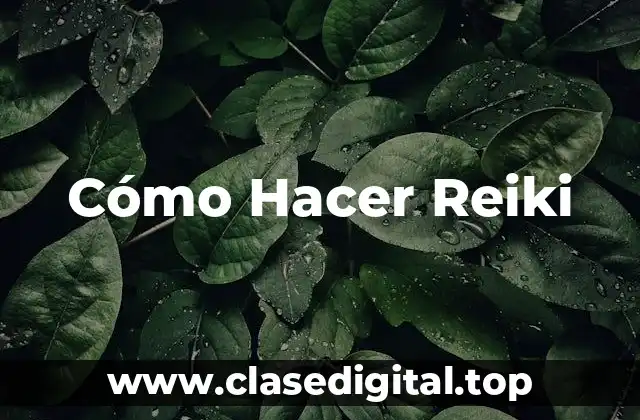 Cómo Hacer Reiki