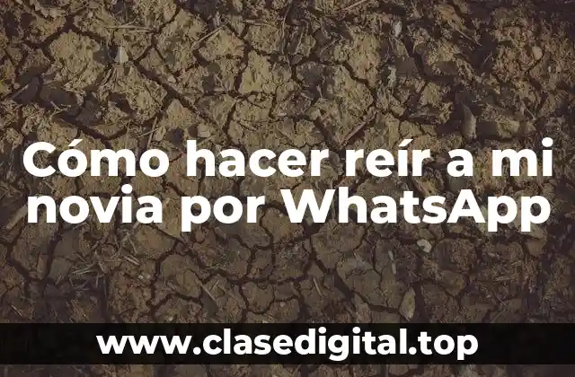 Cómo hacer reír a mi novia por WhatsApp