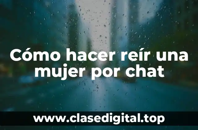 Cómo hacer reír una mujer por chat