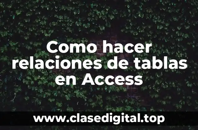 Como hacer relaciones de tablas en Access
