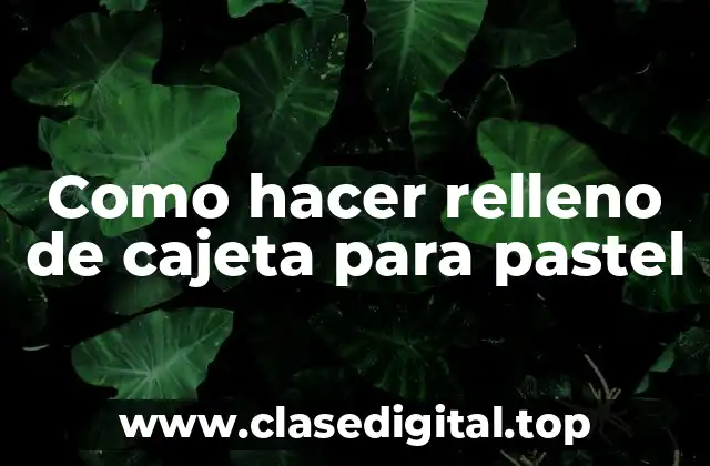 ¿Qué es el relleno de cajeta y para qué sirve?