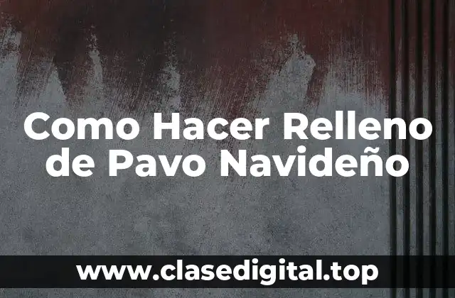 Como Hacer Relleno de Pavo Navideño